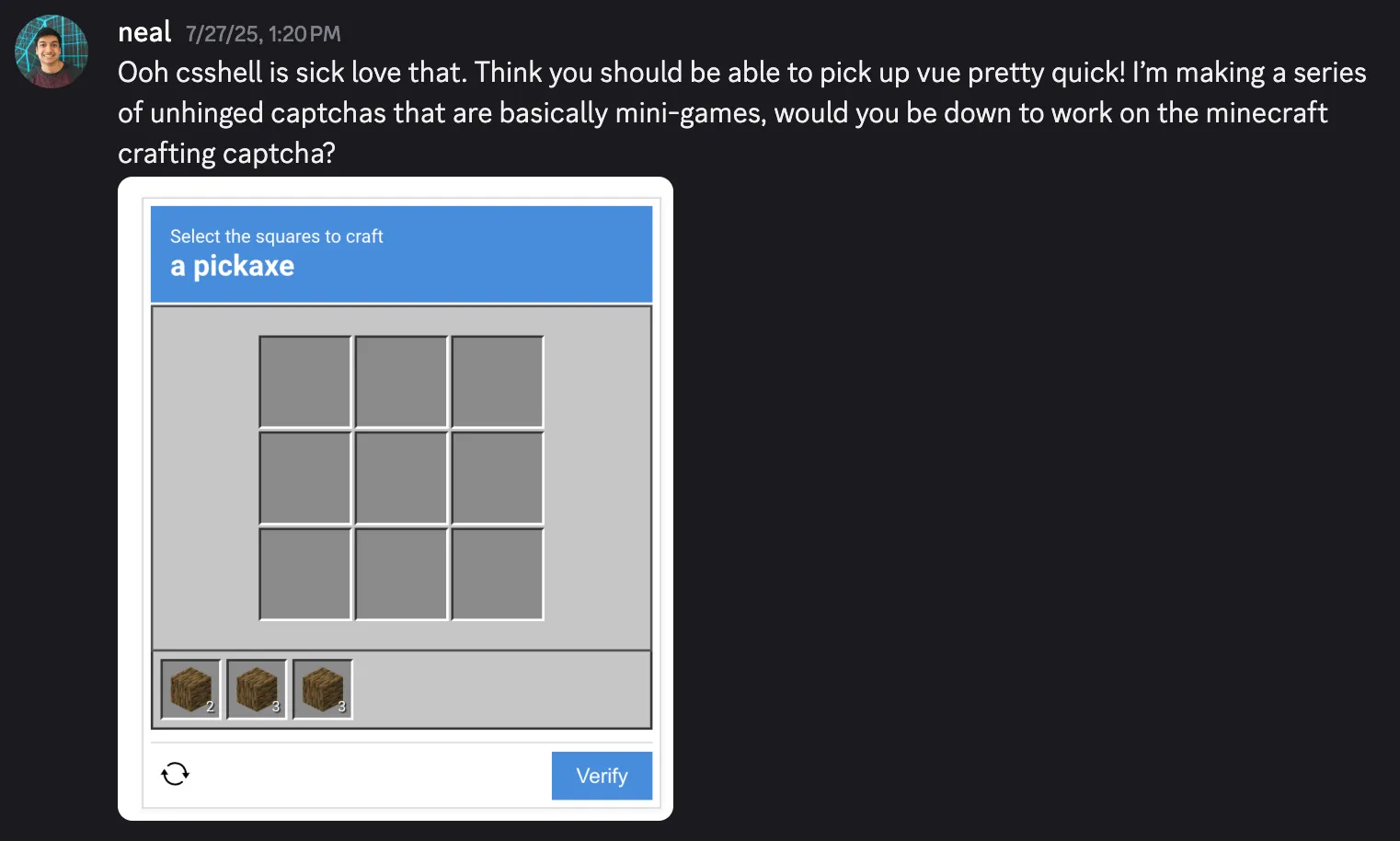 A message from Neal asking if I would be interested in recreating the Minecraft crafting table for his CAPTCHA game